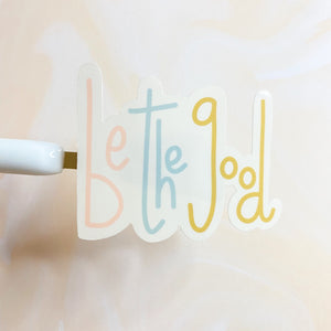 Be The Good Sticker