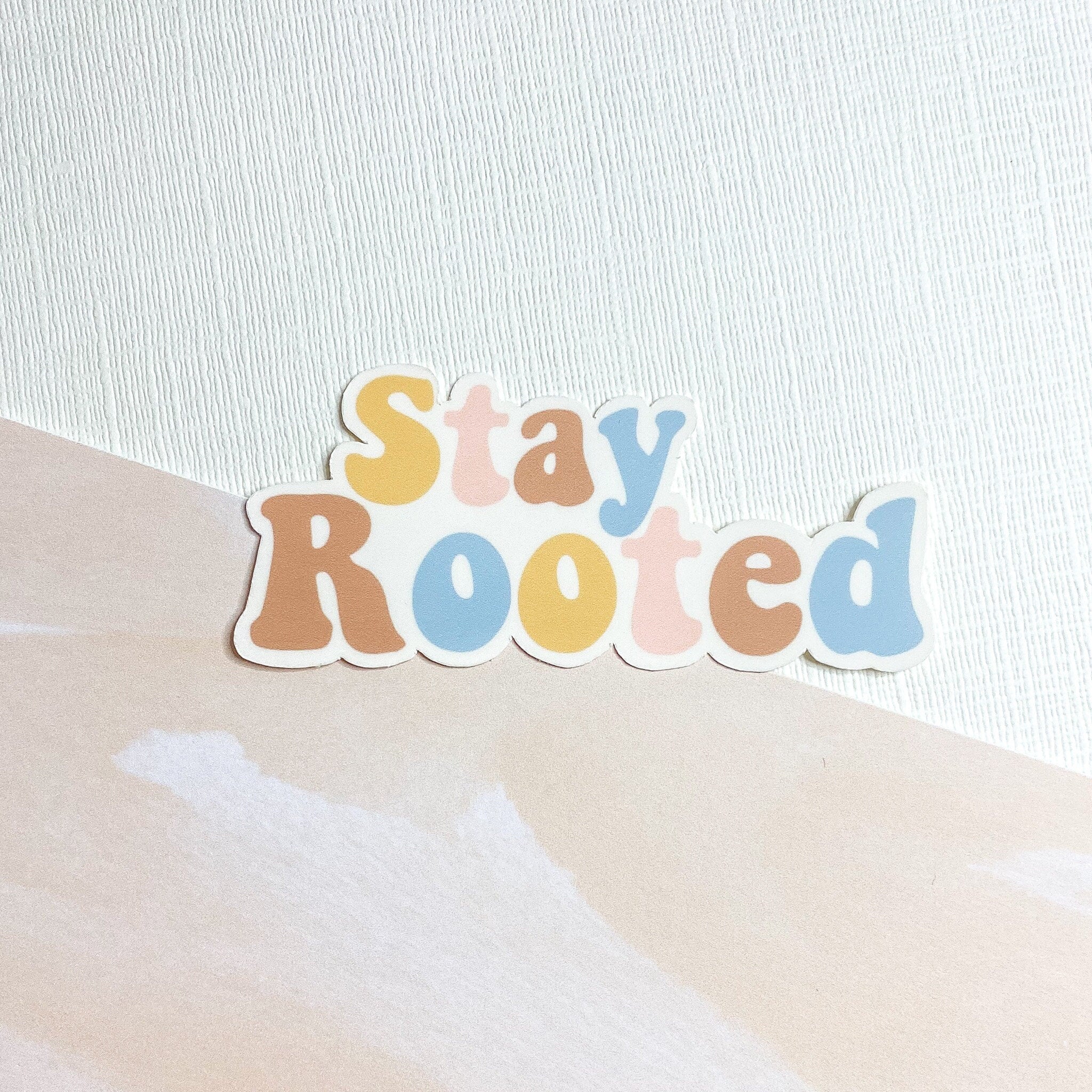 Stay Rooted Sticker